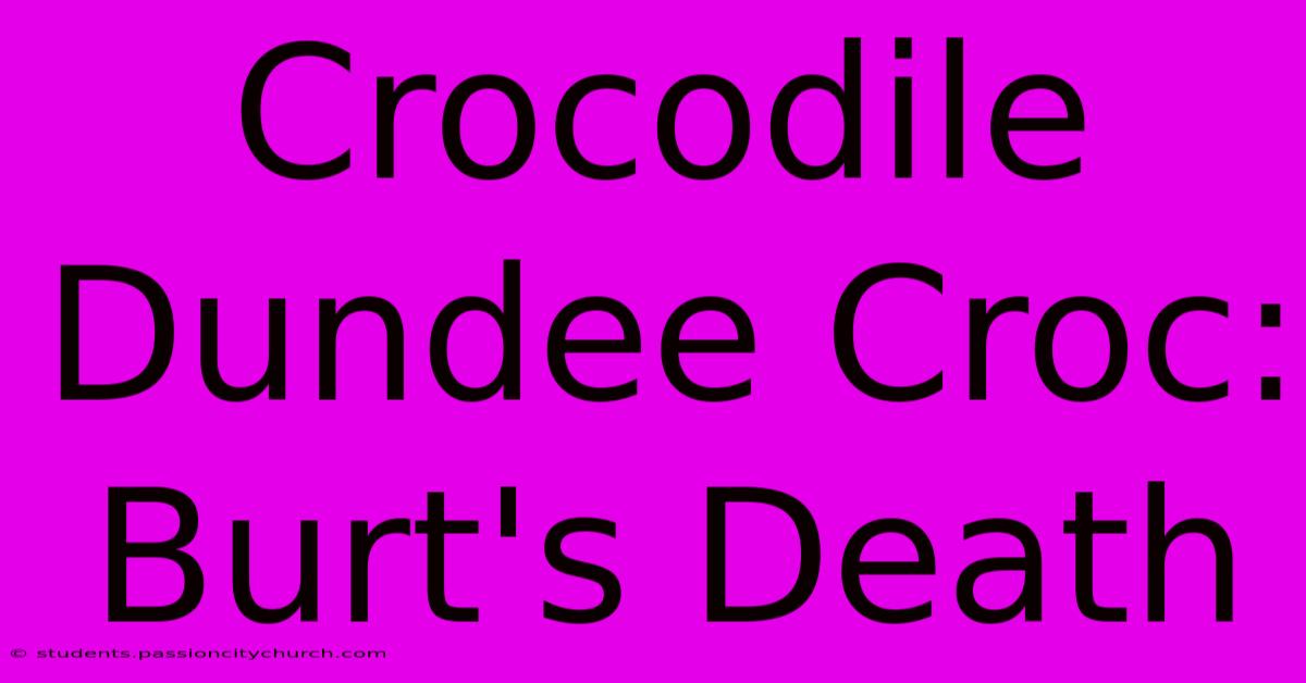 Crocodile Dundee Croc: Burt's Death