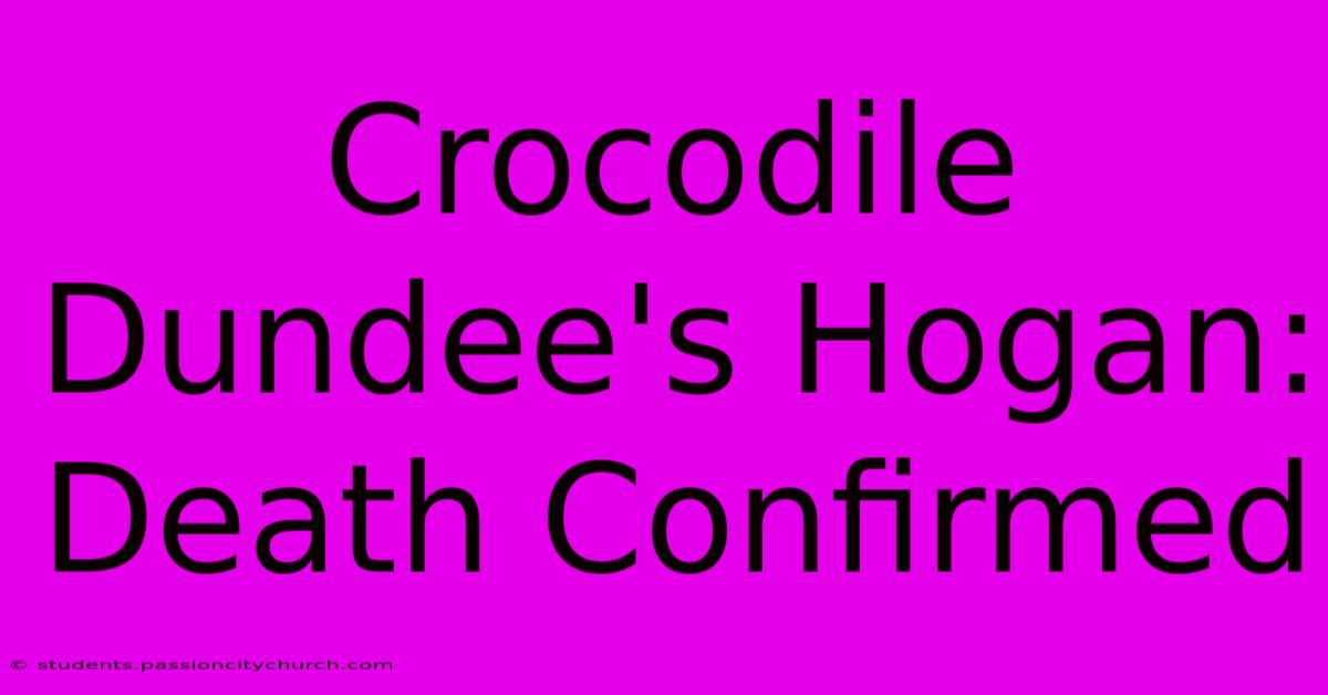 Crocodile Dundee's Hogan: Death Confirmed