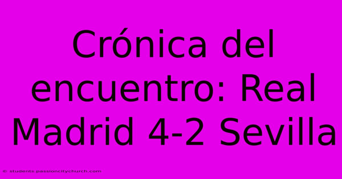 Crónica Del Encuentro: Real Madrid 4-2 Sevilla