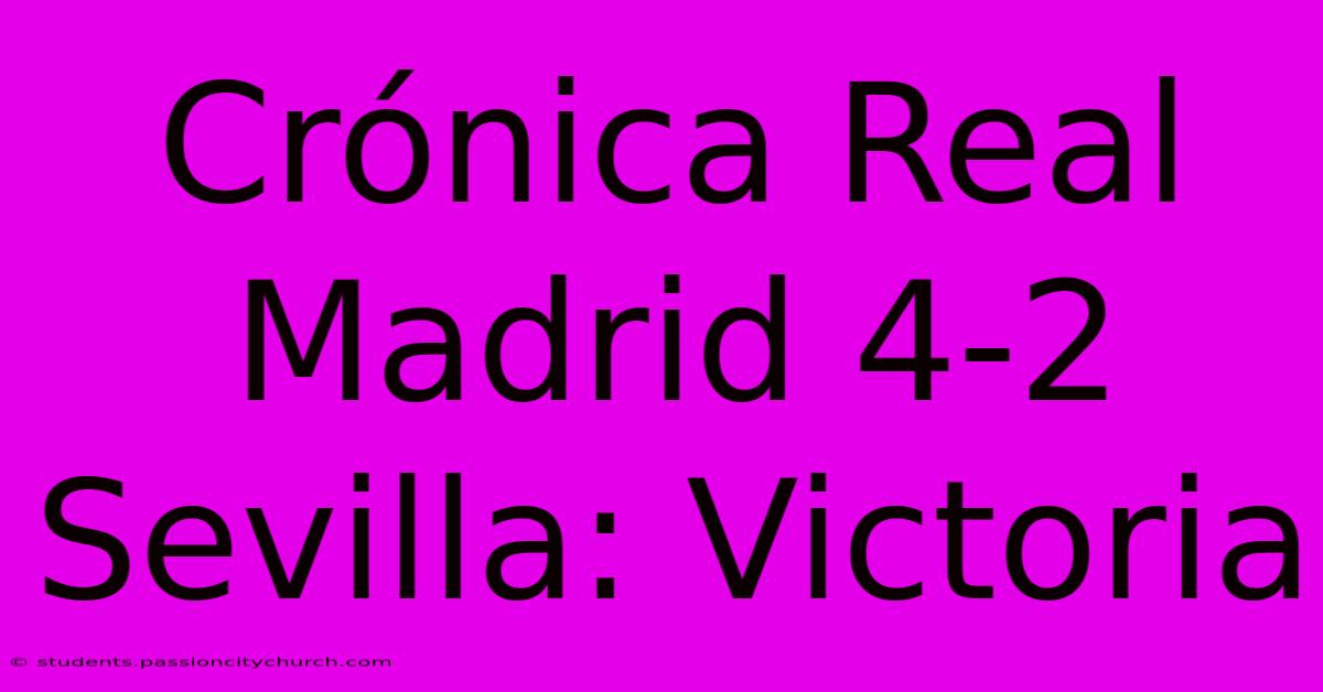 Crónica Real Madrid 4-2 Sevilla: Victoria