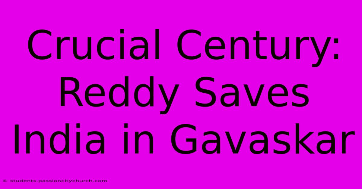 Crucial Century: Reddy Saves India In Gavaskar