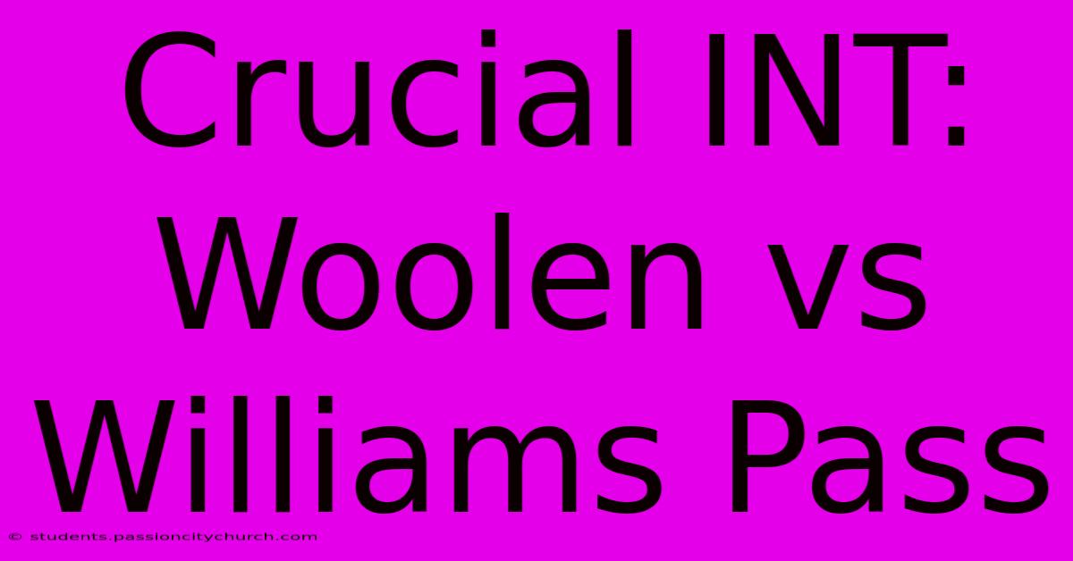 Crucial INT: Woolen Vs Williams Pass