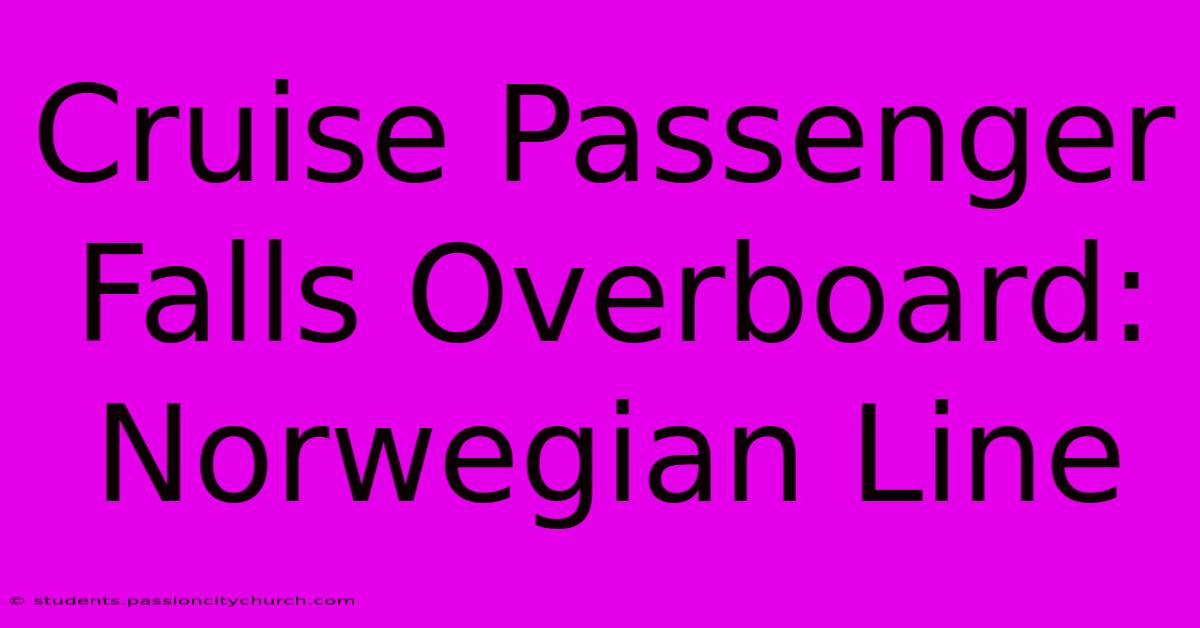 Cruise Passenger Falls Overboard: Norwegian Line