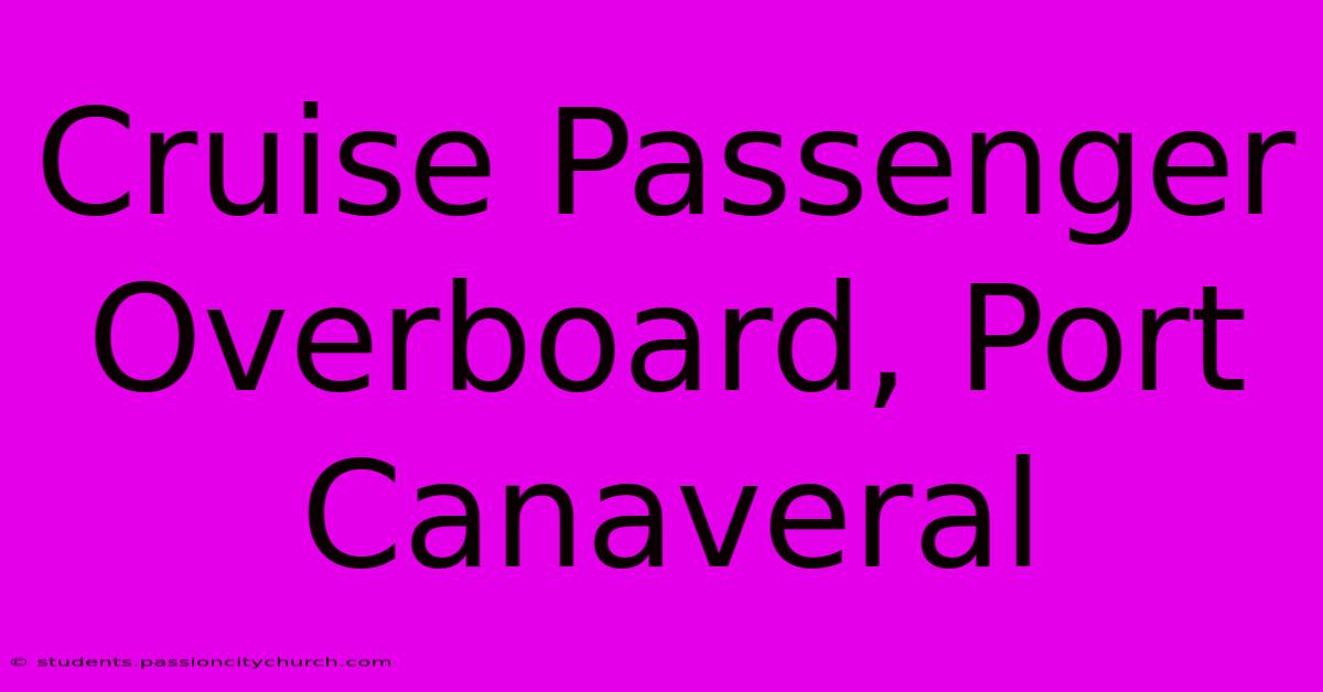 Cruise Passenger Overboard, Port Canaveral