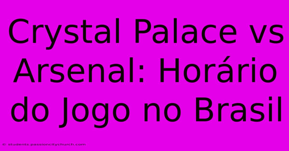 Crystal Palace Vs Arsenal: Horário Do Jogo No Brasil