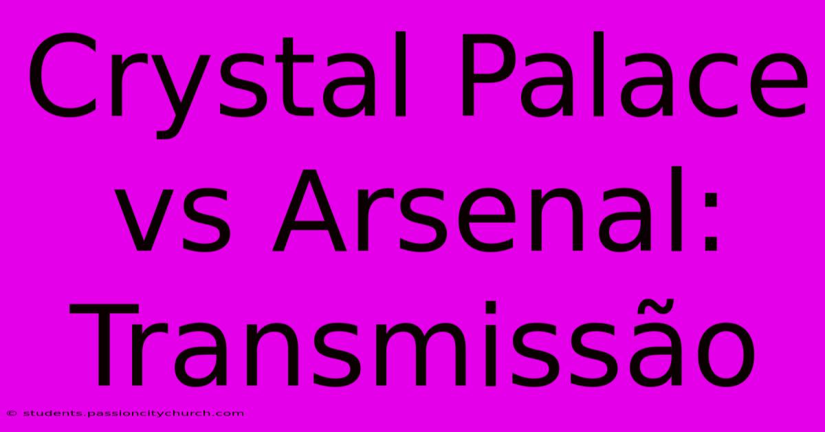 Crystal Palace Vs Arsenal: Transmissão