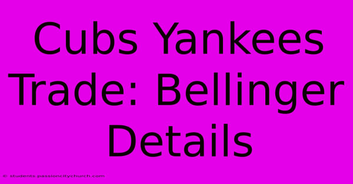 Cubs Yankees Trade: Bellinger Details