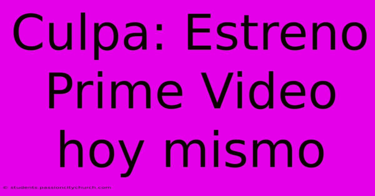 Culpa: Estreno Prime Video Hoy Mismo