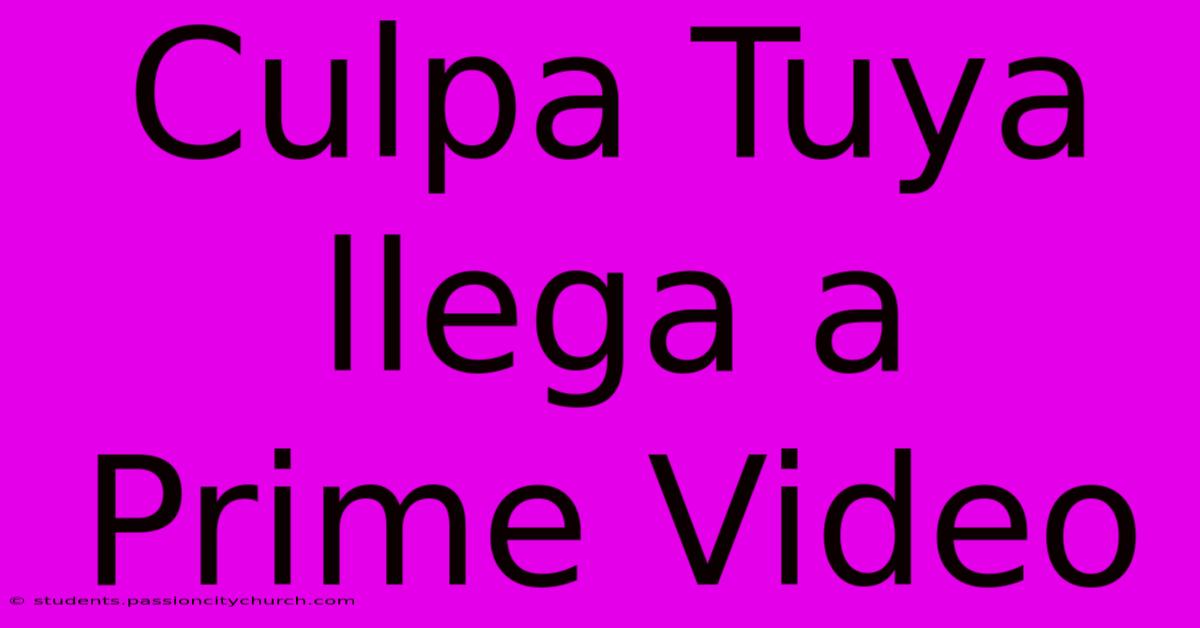 Culpa Tuya Llega A Prime Video