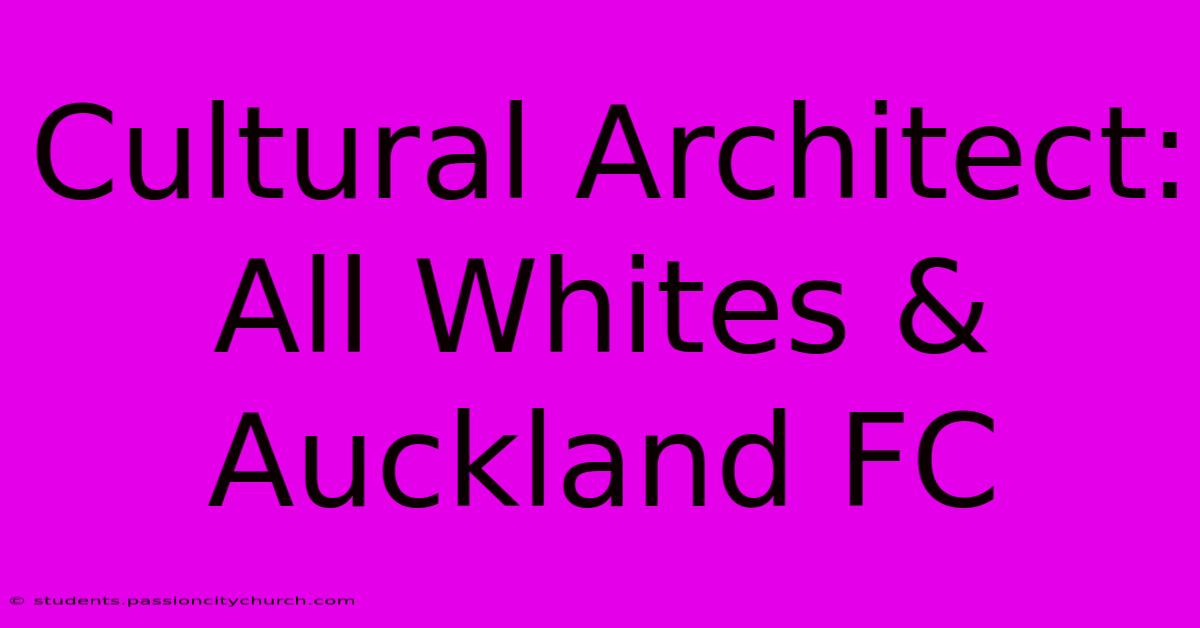 Cultural Architect: All Whites & Auckland FC