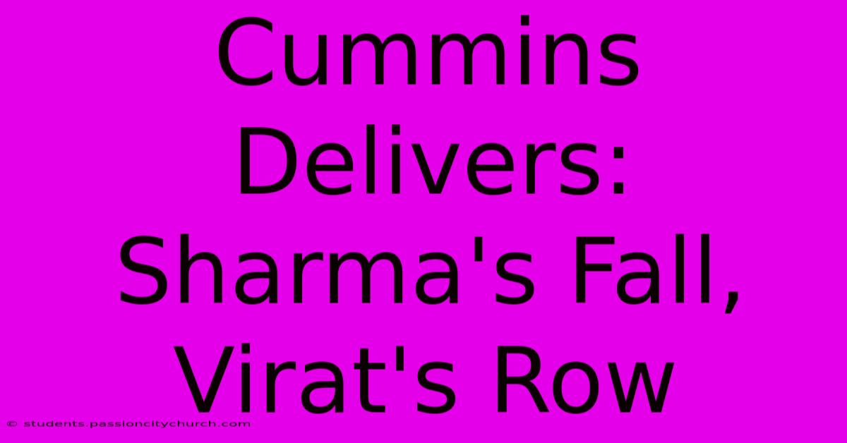 Cummins Delivers: Sharma's Fall, Virat's Row