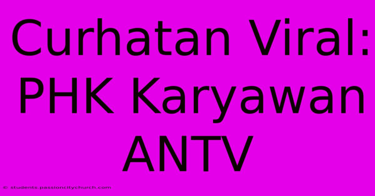 Curhatan Viral: PHK Karyawan ANTV