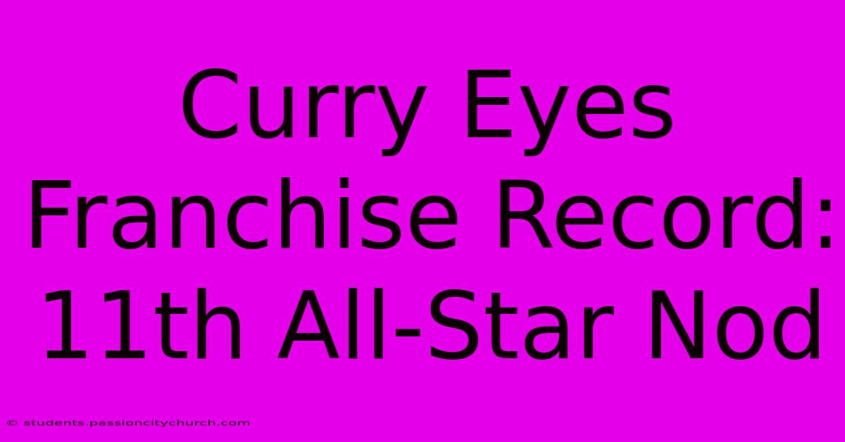 Curry Eyes Franchise Record: 11th All-Star Nod