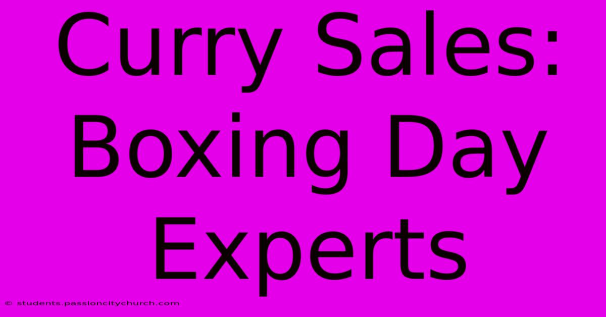 Curry Sales: Boxing Day Experts