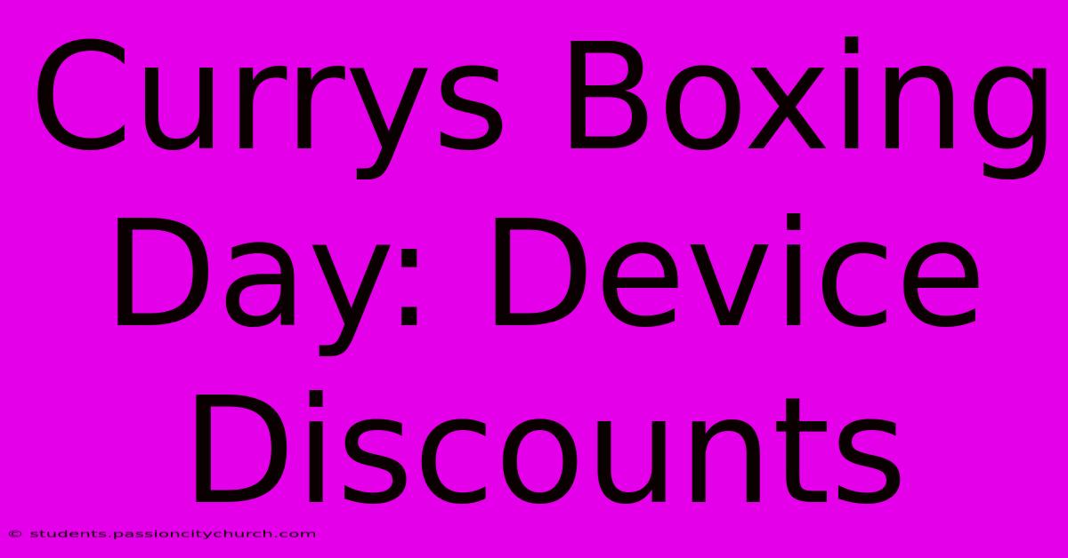 Currys Boxing Day: Device Discounts