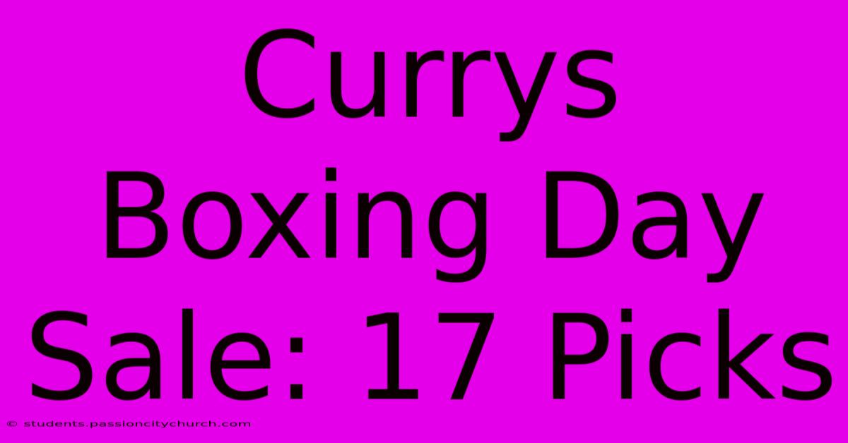 Currys Boxing Day Sale: 17 Picks