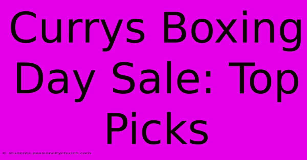 Currys Boxing Day Sale: Top Picks