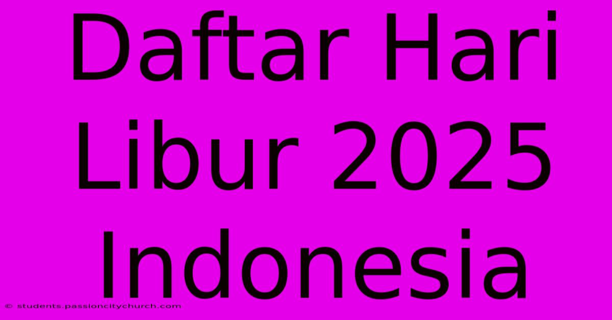 Daftar Hari Libur 2025 Indonesia