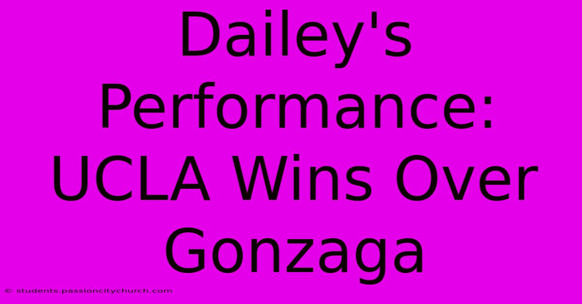 Dailey's Performance: UCLA Wins Over Gonzaga