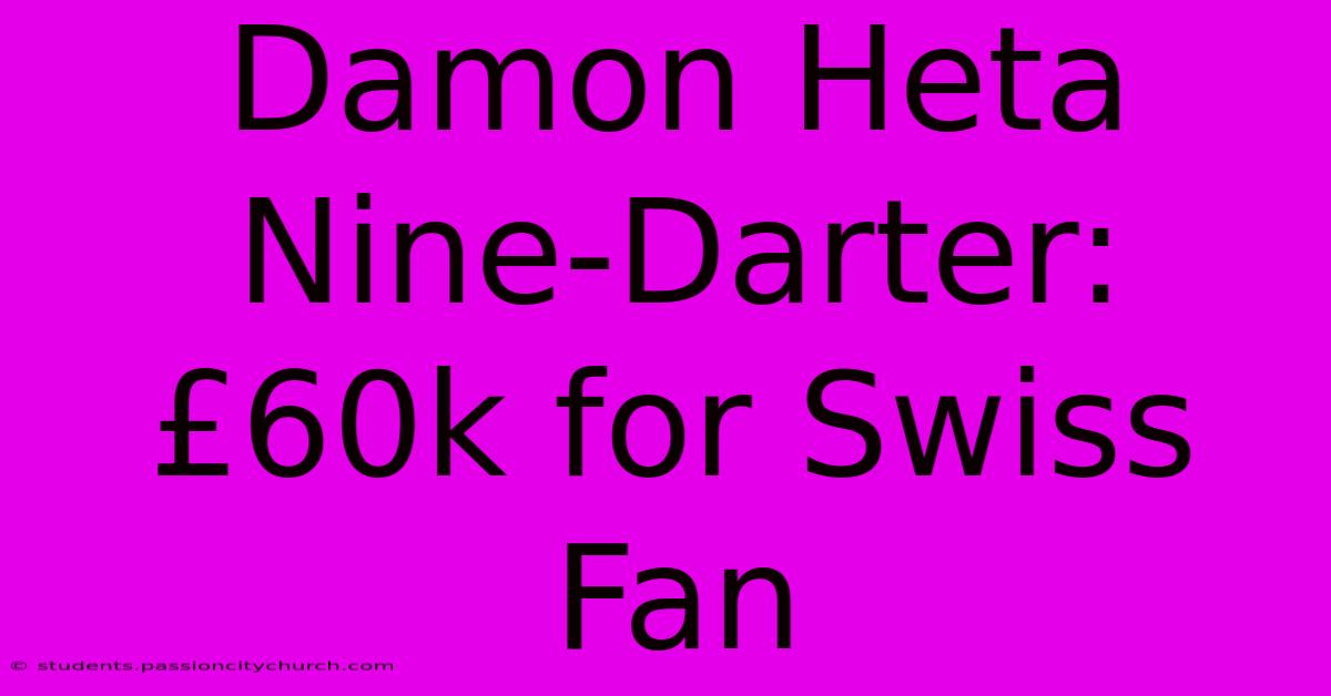 Damon Heta Nine-Darter: £60k For Swiss Fan