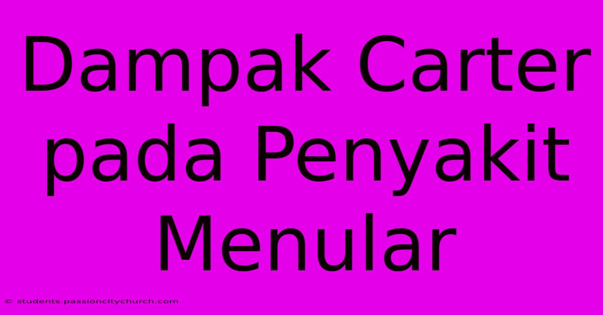 Dampak Carter Pada Penyakit Menular