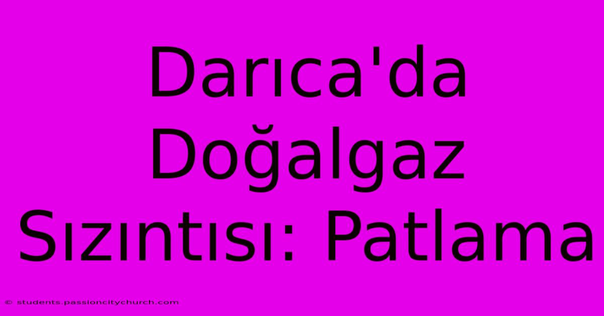 Darıca'da Doğalgaz Sızıntısı: Patlama