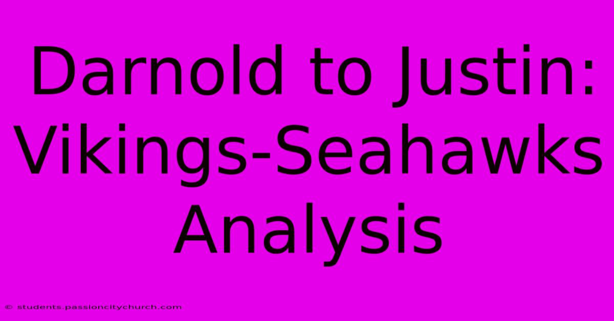 Darnold To Justin: Vikings-Seahawks Analysis