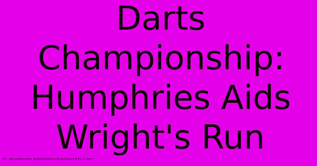 Darts Championship: Humphries Aids Wright's Run