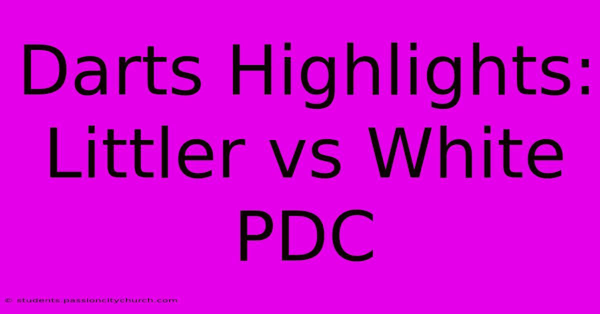 Darts Highlights: Littler Vs White PDC