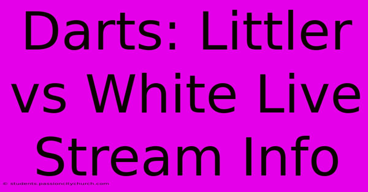 Darts: Littler Vs White Live Stream Info