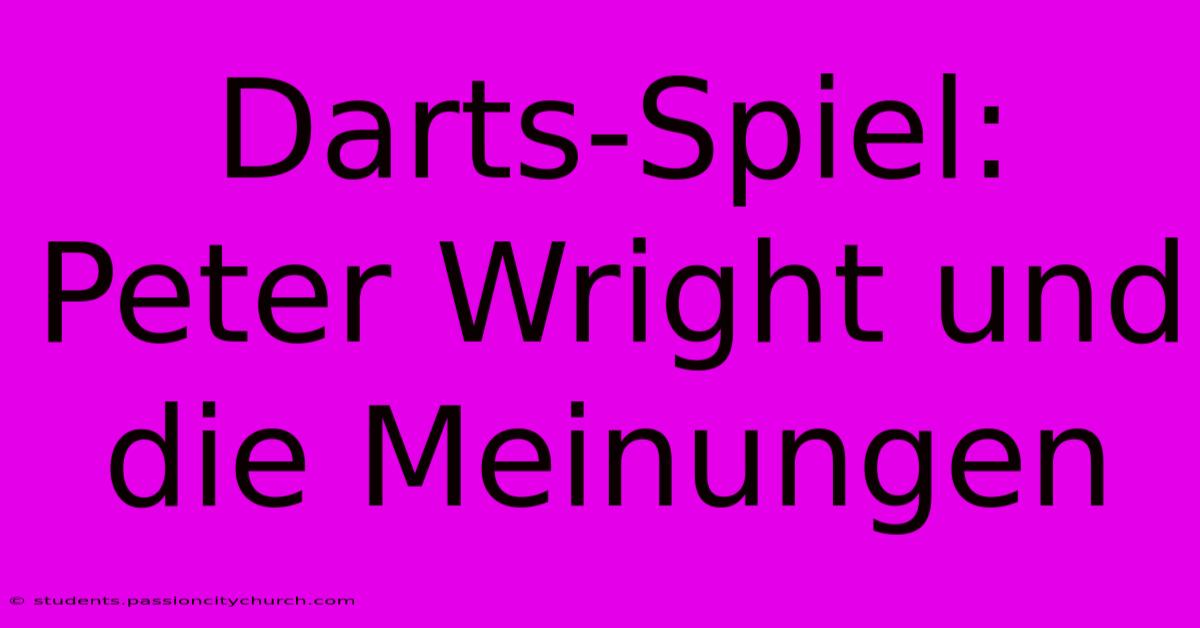 Darts-Spiel: Peter Wright Und Die Meinungen