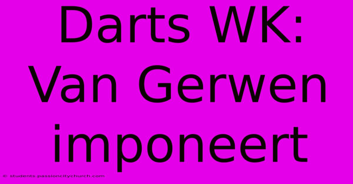 Darts WK: Van Gerwen Imponeert