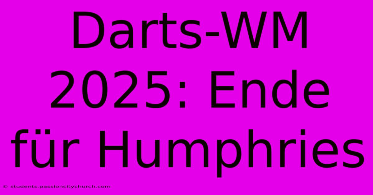 Darts-WM 2025: Ende Für Humphries