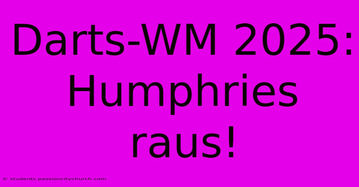 Darts-WM 2025: Humphries Raus!