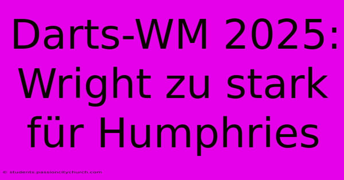 Darts-WM 2025: Wright Zu Stark Für Humphries