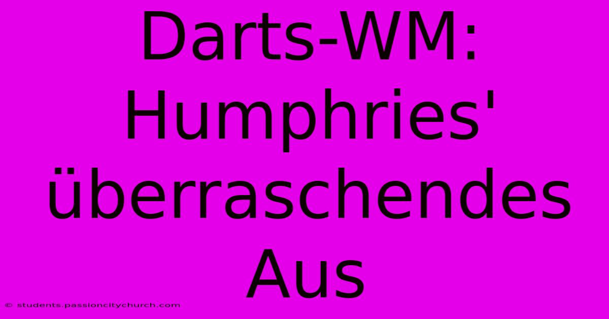 Darts-WM: Humphries' Überraschendes Aus