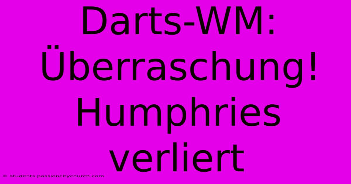 Darts-WM: Überraschung! Humphries Verliert