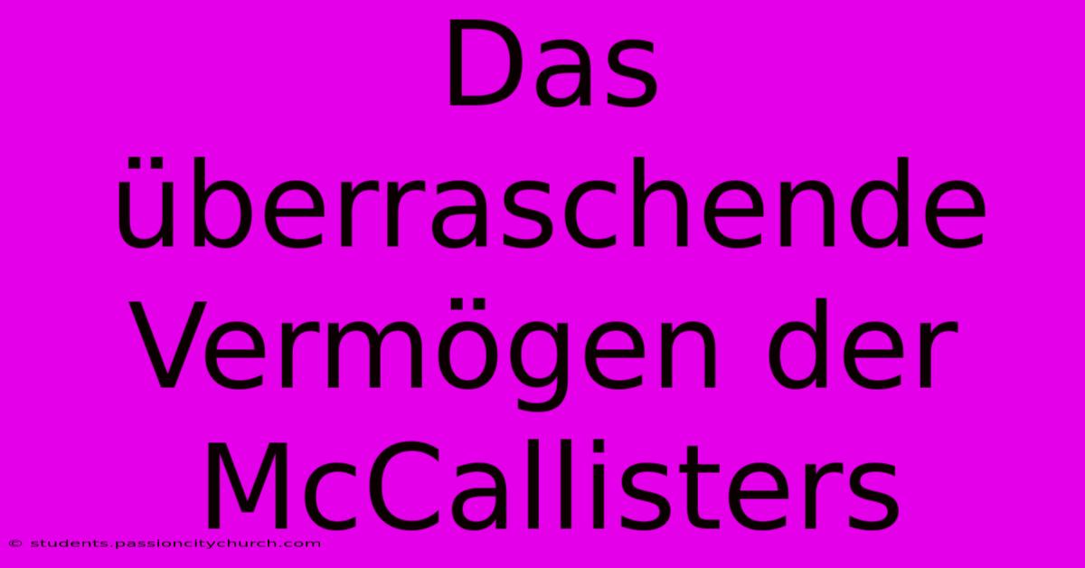 Das Überraschende Vermögen Der McCallisters