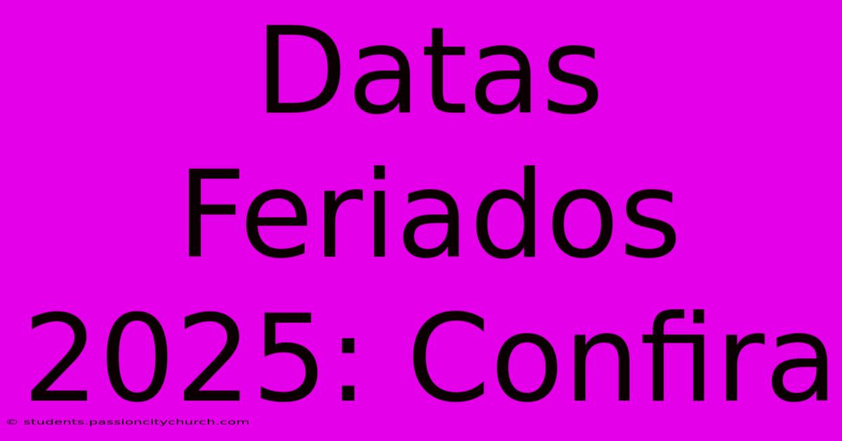 Datas Feriados 2025: Confira