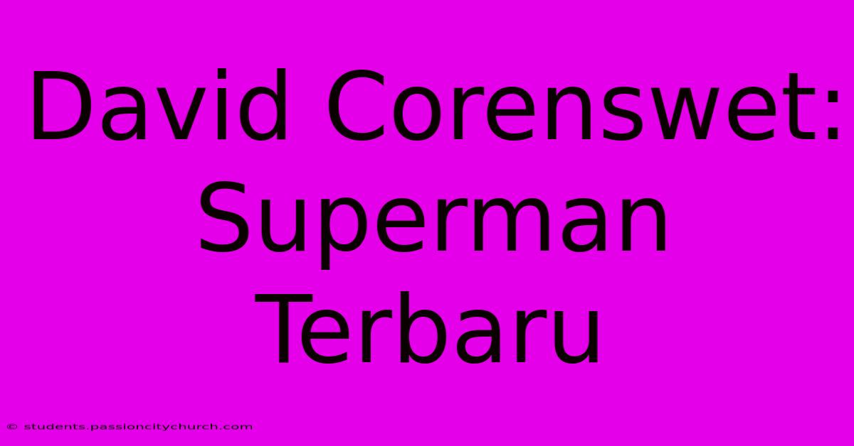 David Corenswet: Superman Terbaru