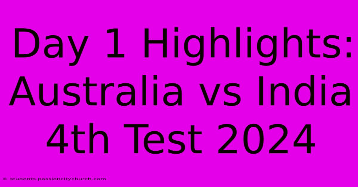 Day 1 Highlights: Australia Vs India 4th Test 2024