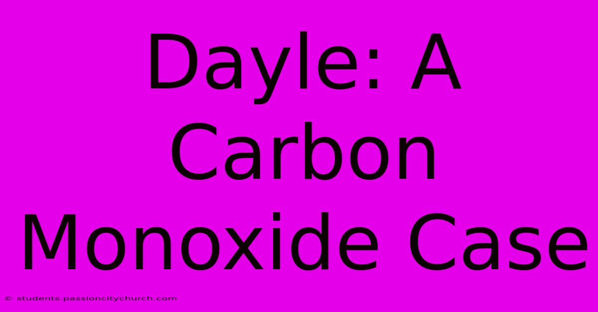 Dayle: A Carbon Monoxide Case