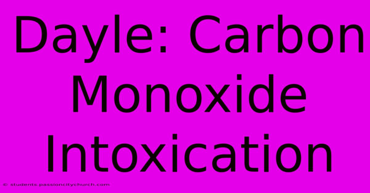 Dayle: Carbon Monoxide Intoxication