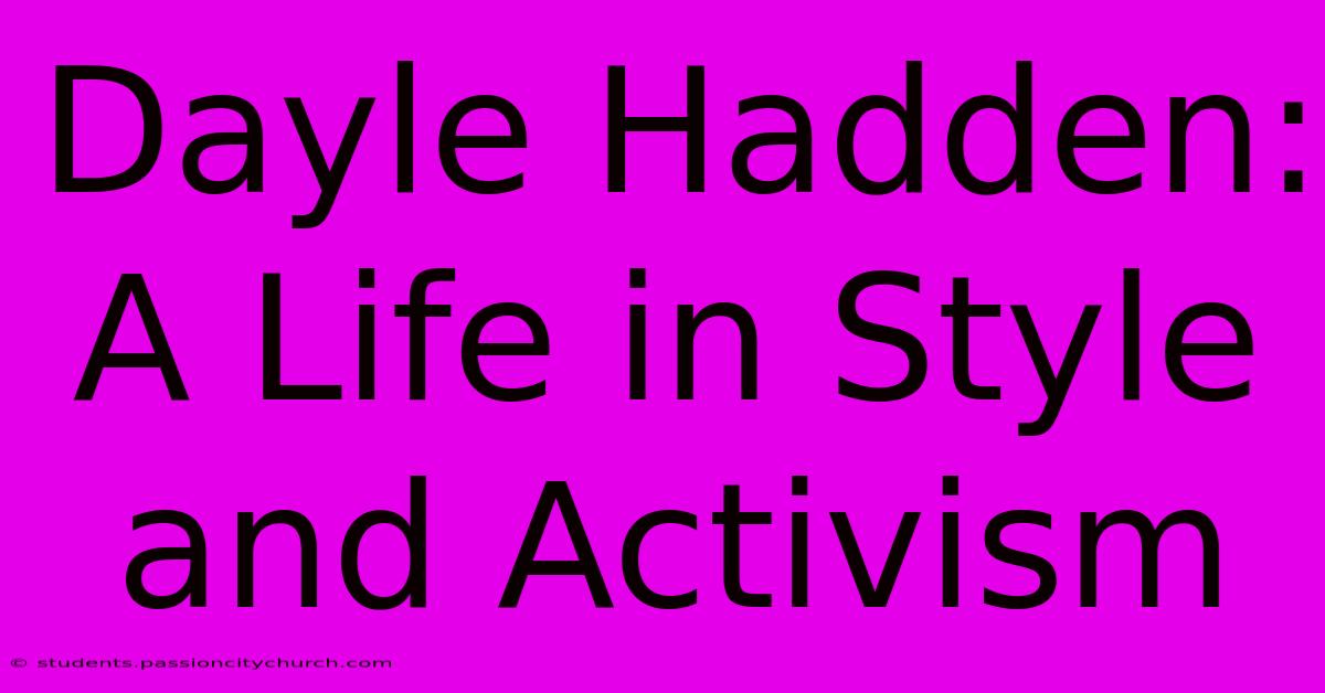 Dayle Hadden: A Life In Style And Activism