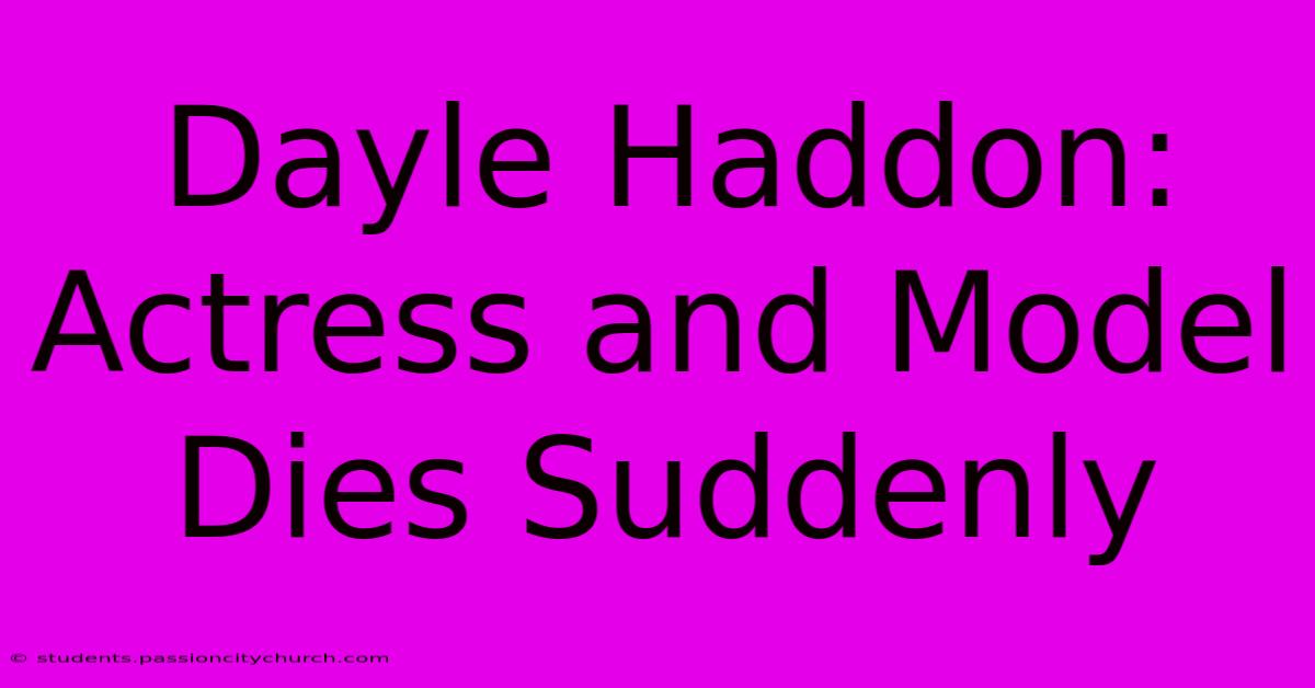 Dayle Haddon: Actress And Model Dies Suddenly