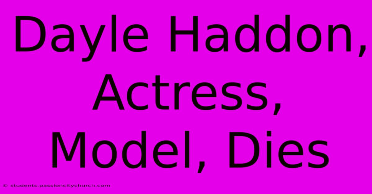 Dayle Haddon, Actress, Model, Dies