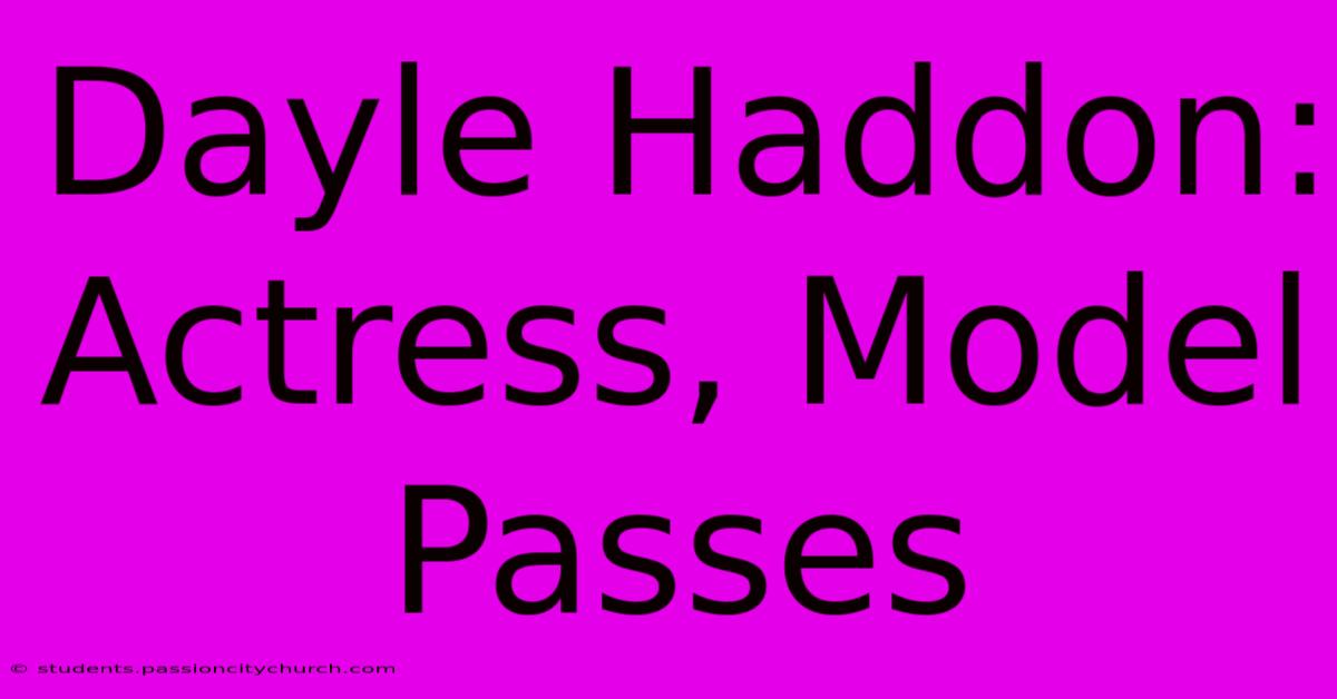 Dayle Haddon: Actress, Model Passes