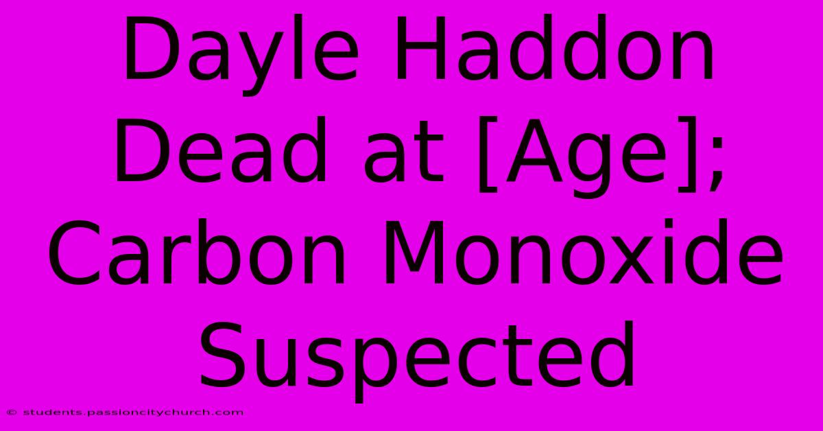 Dayle Haddon Dead At [Age]; Carbon Monoxide Suspected