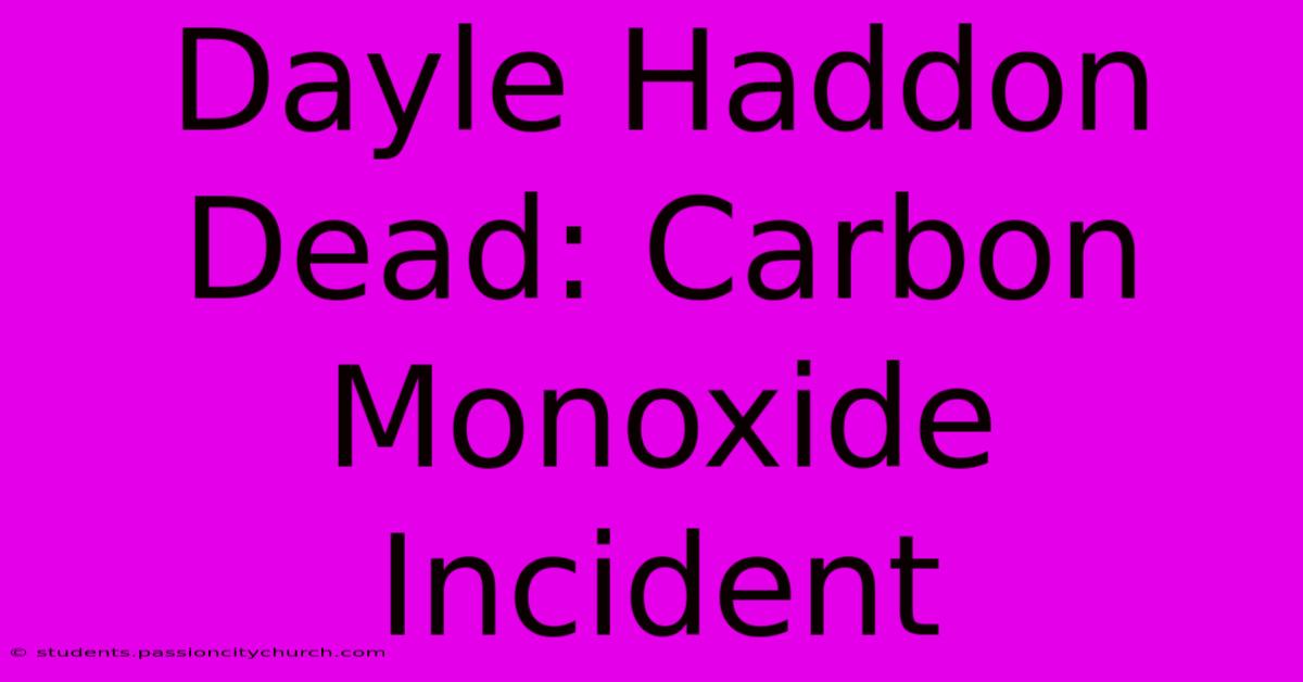 Dayle Haddon Dead: Carbon Monoxide Incident