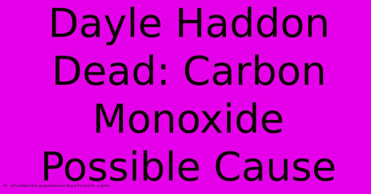 Dayle Haddon Dead: Carbon Monoxide Possible Cause